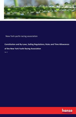 غلاف كتاب Constitution and By-Laws, Sailing Regulations, Rules and Time Allowances of the New York Yacht Racing Association:Vol. 2