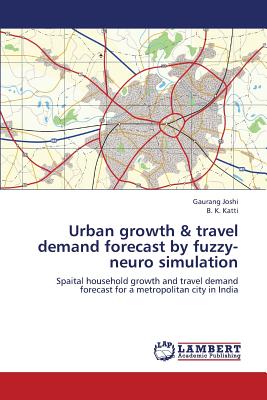 Urban Growth & Travel Demand Forecast by Fuzzy-Neuro Simulation