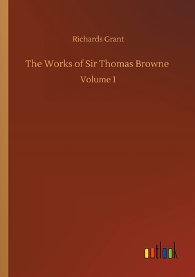 غلاف كتاب The Works of Sir Thomas Browne :Volume 1