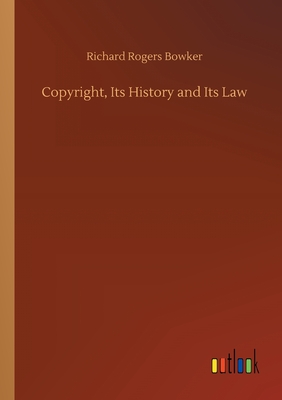 Copyright, Its History and Its Law