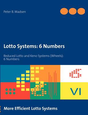 Lotto Systems: 6 Numbers:Reduced Lotto and Keno Systems (Wheels): 6 Numbers