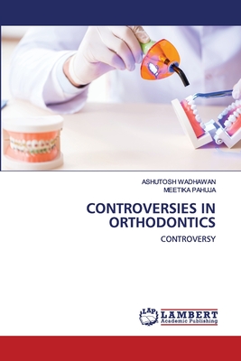 CONTROVERSIES IN ORTHODONTICS