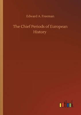 The Chief Periods of European History