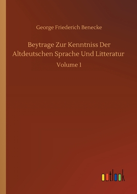 غلاف كتاب Beytrage Zur Kenntniss Der Altdeutschen Sprache Und Litteratur :Volume 1