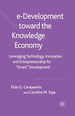 e-Development Toward the Knowledge Economy : Leveraging Technology, Innovation and Entrepreneurship for "Smart" Development