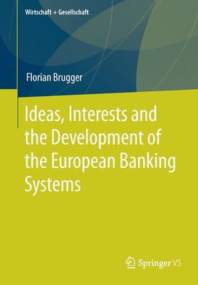 Ideas, Interests and the Development of the European Banking Systems