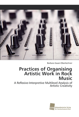Practices of Organising Artistic Work in Rock Music