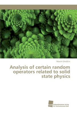 Analysis of certain random operators related to solid state physics