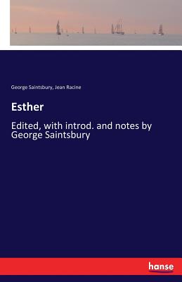 Esther:Edited, with introd. and notes by George Saintsbury