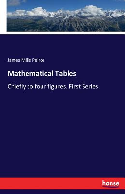 Mathematical Tables:Chiefly to four figures. First Series