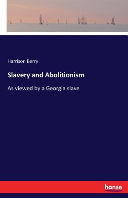 غلاف كتاب Slavery and Abolitionism:As viewed by a Georgia slave