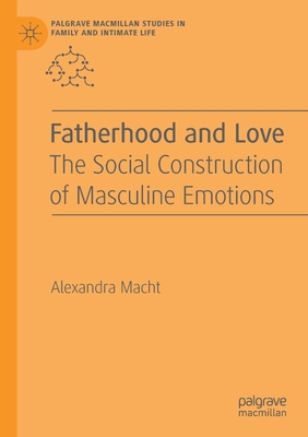غلاف كتاب Fatherhood and Love : The Social Construction of Masculine Emotions