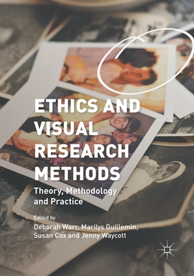 غلاف كتاب Ethics and Visual Research Methods : Theory, Methodology, and Practice