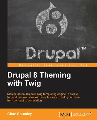 Drupal 8 Theming with Twig: Master Drupal 8