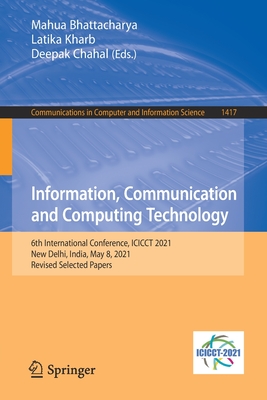 Information, Communication and Computing Technology : 6th International Conference, ICICCT 2021, New Delhi, India, May 8, 2021, Revised Selected Paper