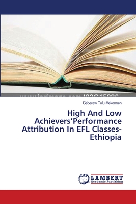 غلاف كتاب High And Low Achievers'Performance Attribution In EFL Classes-Ethiopia