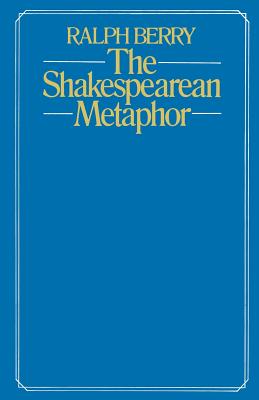 The Shakespearean Metaphor : Studies in Language and Form