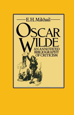 Oscar Wilde : An Annotated Bibliography of Criticism