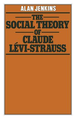 The Social Theory of Claude Lévi-Strauss