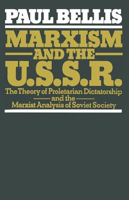 Marxism and the U.S.S.R. : The Theory of Proletarian Dictatorship and the Marxist Analysis of Soviet Society
