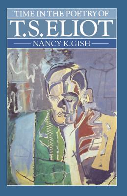 Time in the Poetry of T. S. Eliot : A Study in Structure and Theme
