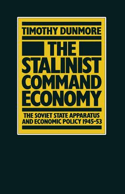 The Stalinist Command Economy : The Soviet State Apparatus and Economic Policy 1945-53