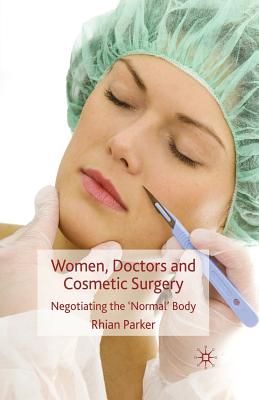 Women, Doctors and Cosmetic Surgery : Negotiating the 