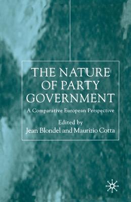 The Nature of Party Government : A Comparative European Perspective