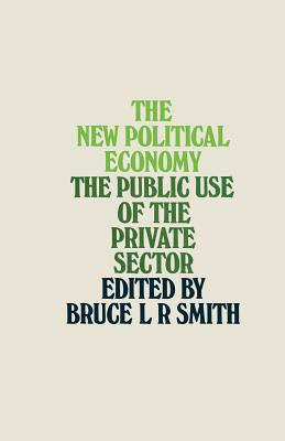 The New Political Economy : The Public Use of the Private Sector