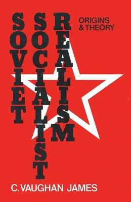 Soviet Socialist Realism : Origins and Theory