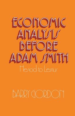 Economic Analysis before Adam Smith : Hesiod to Lessius