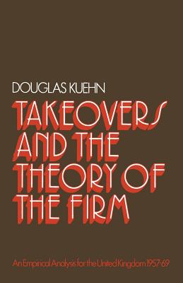 Takeovers and the Theory of the Firm : An Empirical Analysis for the United Kingdom 1957-1969