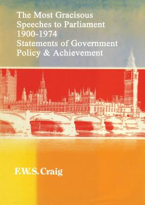 The Most Gracious Speeches to Parliament 1900-1974 : Statements of Government Policy and Achievements