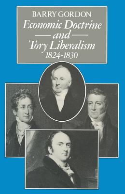 Economic Doctrine and Tory Liberalism 1824-1830