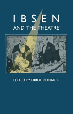 Ibsen and the Theatre : Essays in Celebration of the 150th Anniversary of Henrik Ibsen