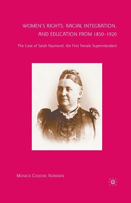 غلاف كتاب Women's Rights, Racial Integration, and Education from 1850-1920 : The Case of Sarah Raymond, the First Female Superintendent