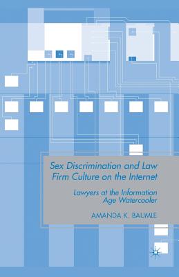 غلاف كتاب Sex Discrimination and Law Firm Culture on the Internet : Lawyers at the Information Age Watercooler