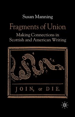 Fragments of Union : Making Connections in Scottish and American Writing