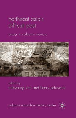 غلاف كتاب Northeast Asia's Difficult Past : Essays in Collective Memory
