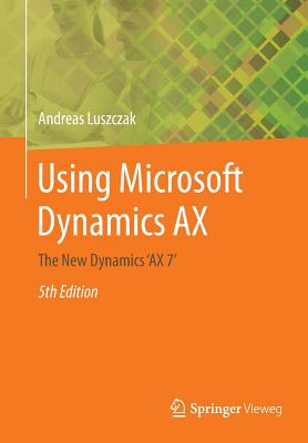 Using Microsoft Dynamics AX : The New Dynamics 
