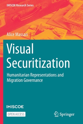 غلاف كتاب Visual Securitization : Humanitarian Representations and Migration Governance