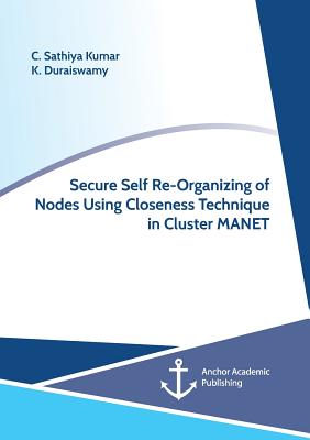 Secure Self Re-Organizing of Nodes Using Closeness Technique in Cluster MANET