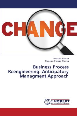 Business Process Reengineering: Anticipatory Managment Approach