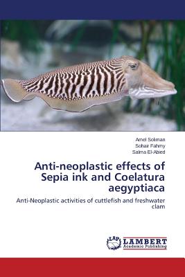 Anti-neoplastic effects of Sepia ink and Coelatura aegyptiaca