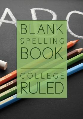 غلاف كتاب Blank Spelling Book: College Ruled