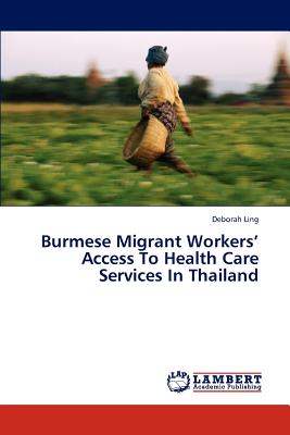 غلاف كتاب Burmese Migrant Workers' Access To Health Care Services In Thailand
