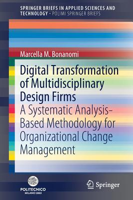 Digital Transformation of Multidisciplinary Design Firms : A Systematic Analysis-Based Methodology for Organizational Change Management