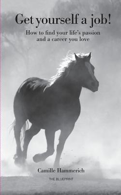 غلاف كتاب Get yourself a job:How to find your lifes passion and a career you love