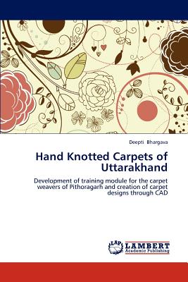 غلاف كتاب Hand Knotted Carpets of Uttarakhand