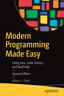 Modern Programming Made Easy : Using Java, Scala, Groovy, and JavaScript